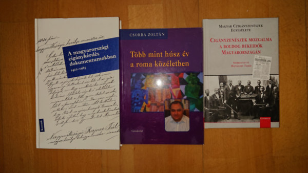 Csorba Zoltán, Hajnáczky Tamás (Szerk.): 3 könyv a magyarországi cigányokról: Több mint húsz év a roma közéletben, Cigányzenészek mozgalma a boldog békeidők Magyarországán, A magyarországi cigánykérdés dokumentumokban (1422-1985) antikvár