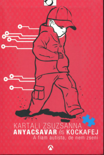 Kartali Zsuzsanna: Anyacsavar és Kockafej - A fiam autista, de nem zseni antikvár