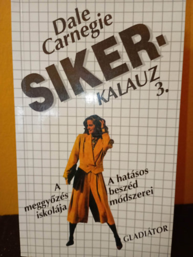 Dale Carnegie: Siker kalauz III. - A meggyőzés iskolája, a hatásos beszéd módszerei antikvár