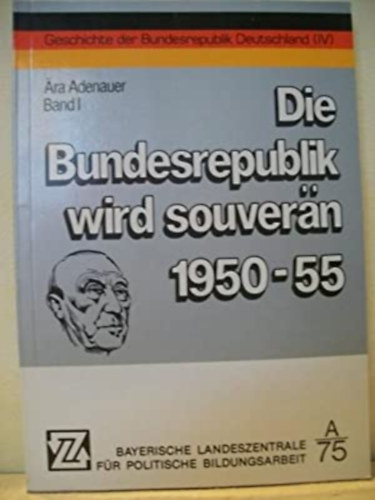 Ära Adenauer: Die Bundesrepublik wird souverän 1950-1955 antikvár
