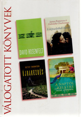 Rosenfelt- Patterson; Charbonnet-Thornton-Gregson: Egy szót se! - A képzeletbeli barát - Újrakezdés - A naptól keletre antikvár