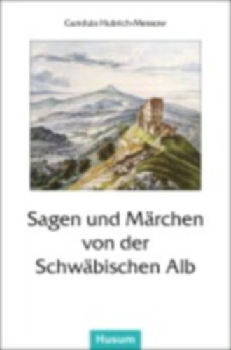 Sagen und Märchen von der Schwäbischen Alb idegen