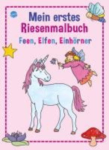 Nicolas, Brigitta: Mein erstes Riesenmalbuch. Feen, Elfen, Einhörner idegen