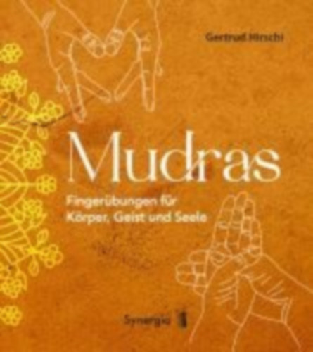 Hirschi, Gertrud: Mudras - Fingerübungen für Körper, Geist und Seele idegen