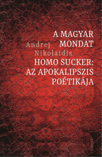 Andrej Nikolaidis: A magyar mondat / Homo Sucker antikvár