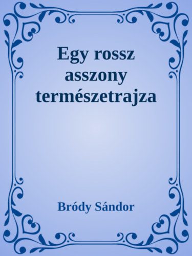 Bródy Sándor: Egy rossz asszony természetrajza e-Könyv