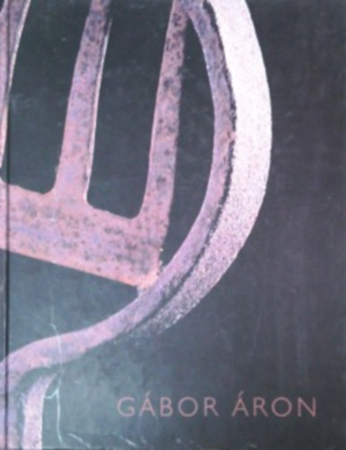 Gábor Áron - Örvény; Badacsony; Róma; Fej; Aranykert antikvár