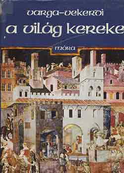 Varga-Vekerdi: A világ kereke antikvár