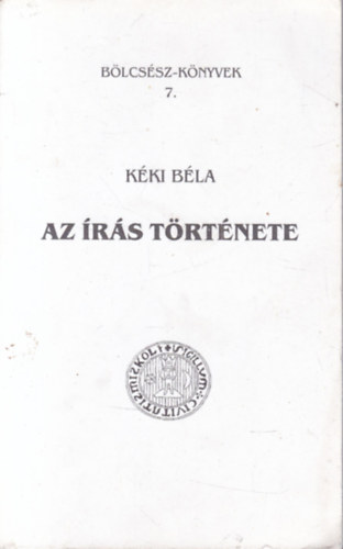 Kéki Béla: Az írás története (Bölcsész-könyvek 7.) antikvár