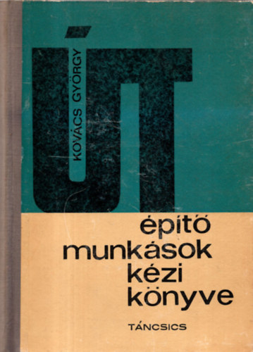Kovács György: Útépítő munkások kézikönyve antikvár