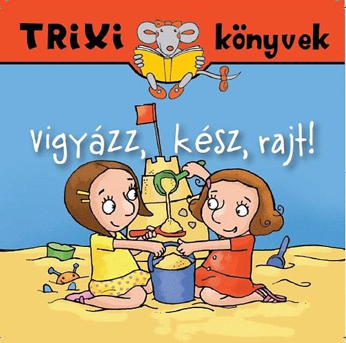 Miklya Luzsányi Mónika, Miklya Zsolt: Vigyázz, kész, rajt! könyv