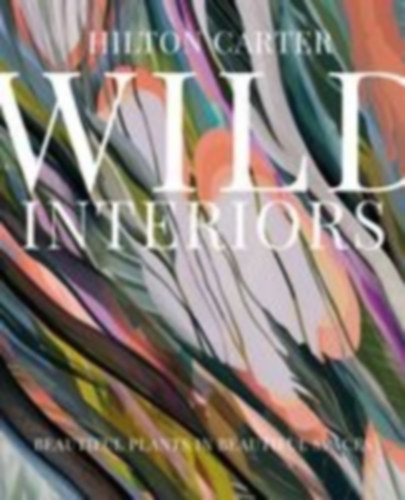 Carter, Hilton: Wild Interiors idegen