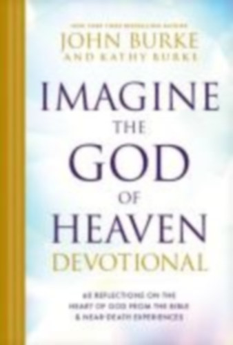 Burke, John - Burke, Kathy: Imagine the God of Heaven Devotional idegen