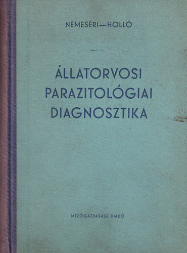 Dr. Nemeséri László - Dr. Holló Ferenc: Állatorvosi parazitológiai diagnosztika antikvár