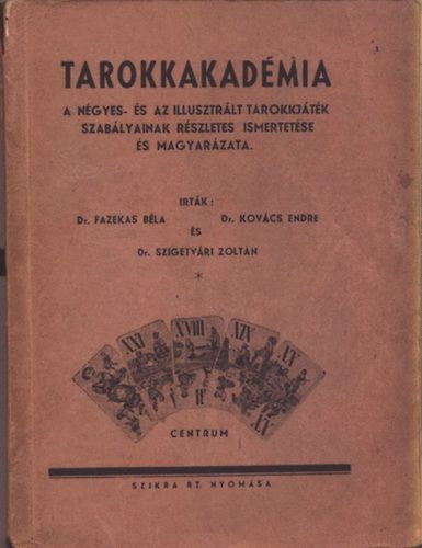 Fazekas Béla Dr., Kovács Endre Dr., Dr. Szigetvári Zoltán: Tarokkakadémia (A négyes- és az illusztrált tarokkjáték szabályainak részletes ismertetése és magyarázata) antikvár