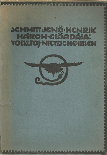 Schmitt Jenő Henrik: Három előadás-Tolsztoj, Nietzsche, Ibsen (Nagy Sándor  rajzaival) | antikvár | bookline