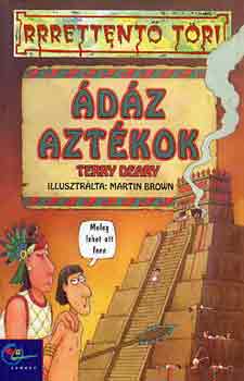 Terry Deary: Ádáz aztékok (rrrettentő töri) antikvár