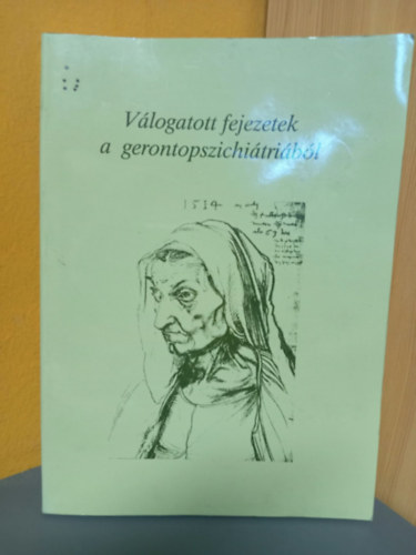 Szabó Magda Füredi János Meskó Éva Rihmer Zoltán Molnár Gyula Kuncz Elemér Leel-Őssy Lóránt Pető Zoltán Lipcsey Attila Pénzes László Hasitz Mária Iván László Majtényi Katalin Donászy Mariann Kenéz József Donászy Marianne Gaszner Péter Szilágyi Á. Katalin: Válogatott fejezetek a gerontopszichiátriából (25 tanulmány) antikvár