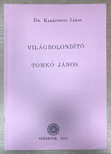 Dr. Karácsonyi János: Világbolondító Tomkó János (reprint) antikvár