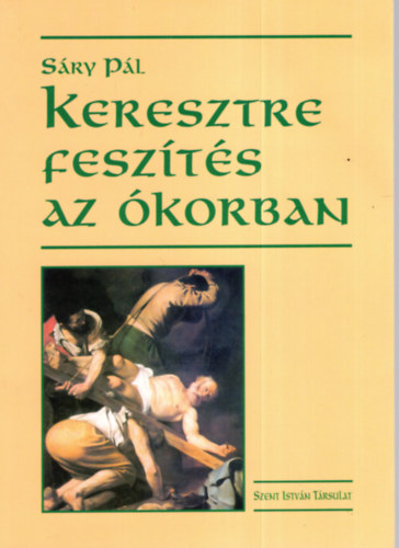 Sáry Pál: Keresztre feszítés az ókorban antikvár