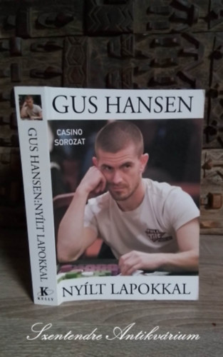 Gus Hansen, Illés Róbert (ford.): Nyílt lapokkal (Every Hand Revealed) Kulcsfontosságú leosztások, Folytatólagos hívások, Limpelés, All-in, Blöffök (Saját képpel!) antikvár