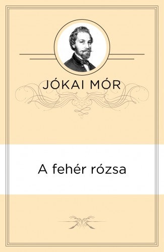 A fehér rózsa – Jókai Mór