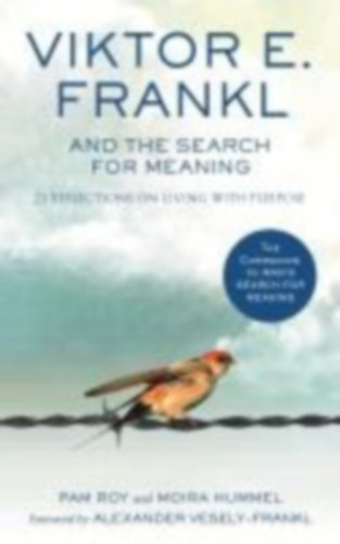 Frankl, Viktor E. - Hummel, Moira - Roy, Pam: Viktor E. Frankl and the Search for Meaning idegen