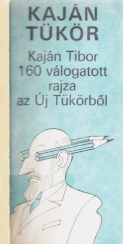 Kaján Tibor: Kaján tükör (Kaján Tibor 160 válogatott rajza az Új Tükörből) antikvár