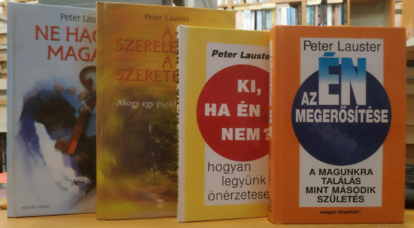Peter Lauster: 4 db Peter Lauster: Az én megerősítése + Ki, ha én nem? + A szerelemről, a szeretetről + Ne hagyd magad! antikvár