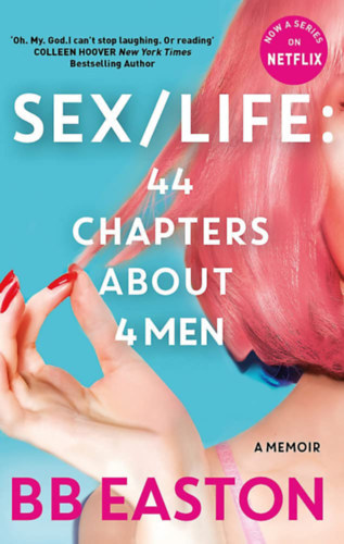 B.B. Easton: Sex/Life: 44 Chapters About 4 Man - (44 fejezet 4 férfiról – Egy bevállalós pszichológusnő feljegyzései) - angol nyelvű antikvár
