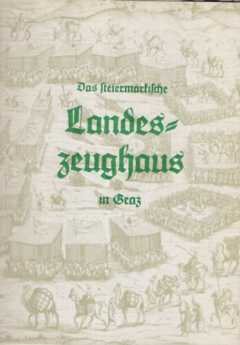 Das steiermärkische Landes-zeughaus in Graz antikvár