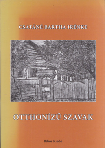 Csatáné Bartha Irénke: Otthonízű szavak - Dedikált antikvár