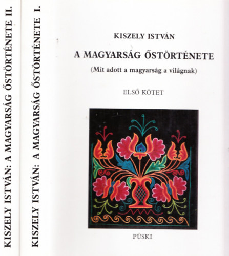 Kiszely István: A magyarság őstörténete I-II. (Mit adott a magyarság a világnak) antikvár