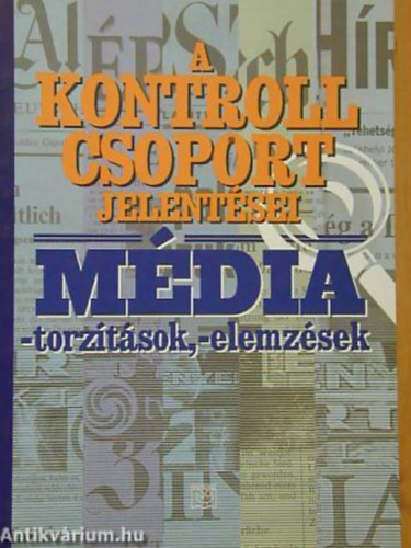 Média-torzítások, -elemzések A KONTROLL CSOPORT JELENTÉSEI antikvár