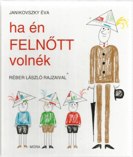 Janikovszky Éva: Ha én felnőtt volnék (Réber László rajzaival) antikvár