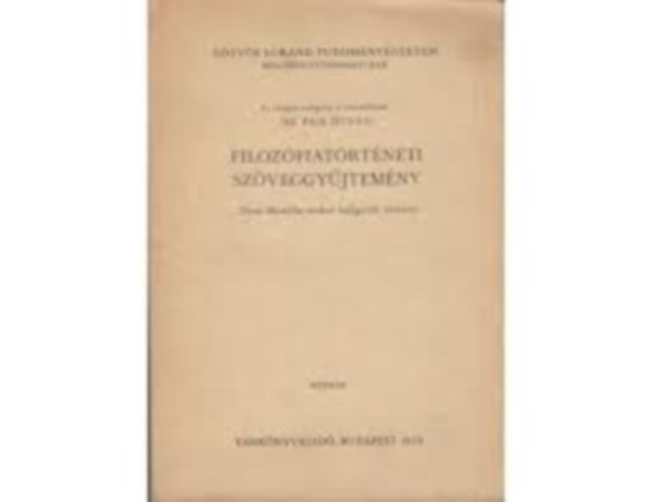 Dr. Pais István: Filozófiatörténeti szöveggyűjtemény antikvár