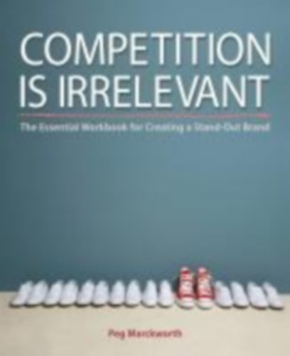 Marckworth, Peg: Competition is Irrelevant idegen
