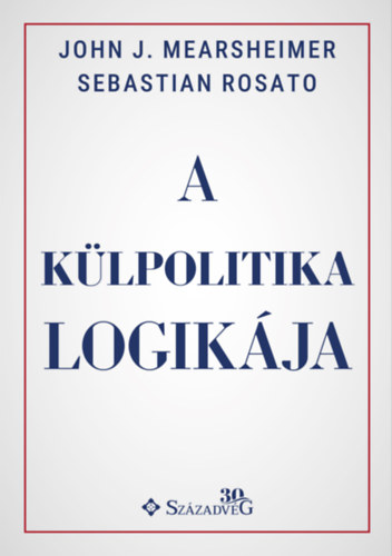 John J. Mearsheimer - Sebastian Rosato: A külpolitika logikája e-Könyv