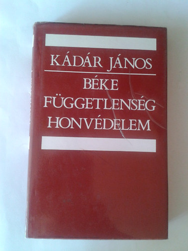 Kádár János: Béke Függetlenség Honvédelem könyv
