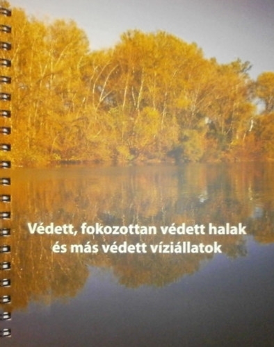 Hoitsy György: Védett, fokozottan védett halak és más víziállatok antikvár