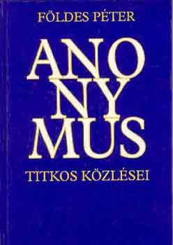 Földes Péter: Anonymus titkos közlései antikvár