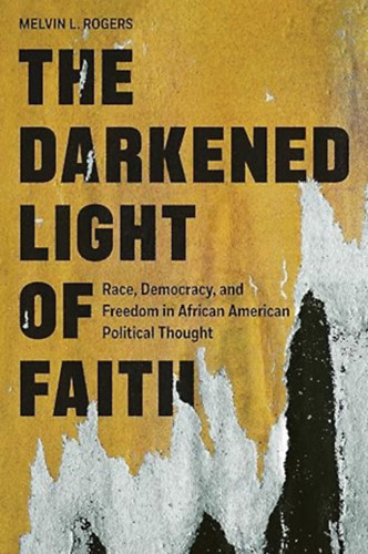 Melvin L. Rogers: The Darkened Light of Faith antikvár