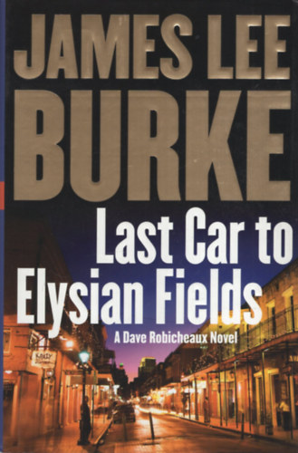 James Lee Burke: Last Car to Elysian Fields antikvár