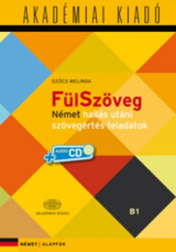 Szűcs Melinda (szerk.): FülSzöveg - Német hallás utáni szövegértés feladatok B1 antikvár