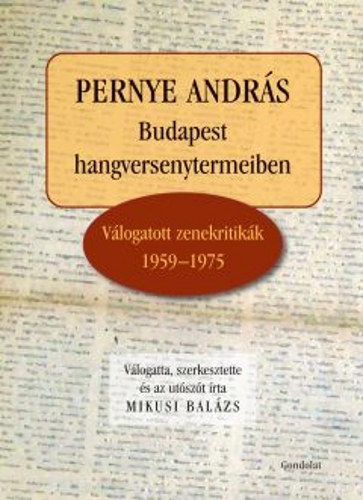 Mikusi Balázs: Pernye András - Budapest hangversenytermeiben - Válogatott zenekritikák antikvár