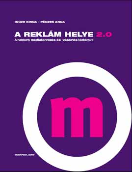 Incze Kinga; Pénzes Anna: A reklám helye 2.0 antikvár