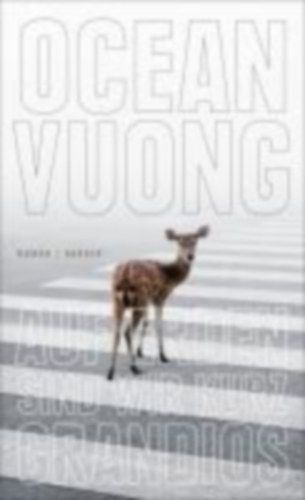 Vuong, Ocean: Auf Erden sind wir kurz grandios idegen