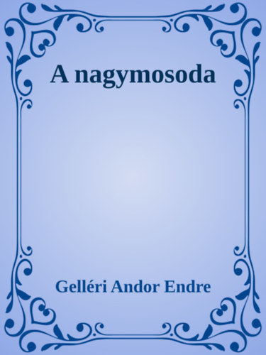 Gelléri Andor Endre: A nagymosoda e-Könyv