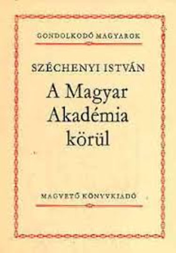 Gondolkodó magyarok könyvcsomag 7 db: A Magyar Akadémia körül, A magyar jellemről, Az iskolák fölöttébb szükséges voltáról..., Beszédek levelek, Egy honvéd naplójából, Ki volt Mátyás király?, Szemben a bíróval antikvár