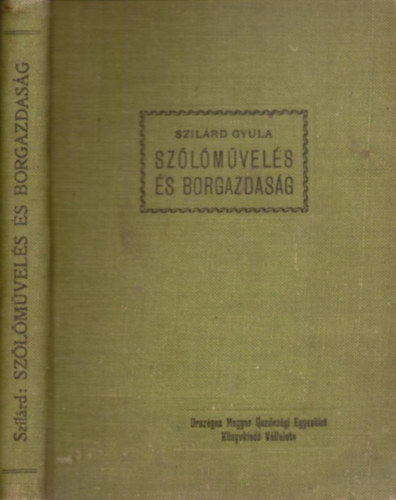 Szilárd Gyula: Szőlőművelés és borgazdaság (3., átdolgozott és lényegesen bővített kiadás) antikvár